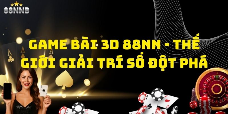 Game bài 3D 88NN
