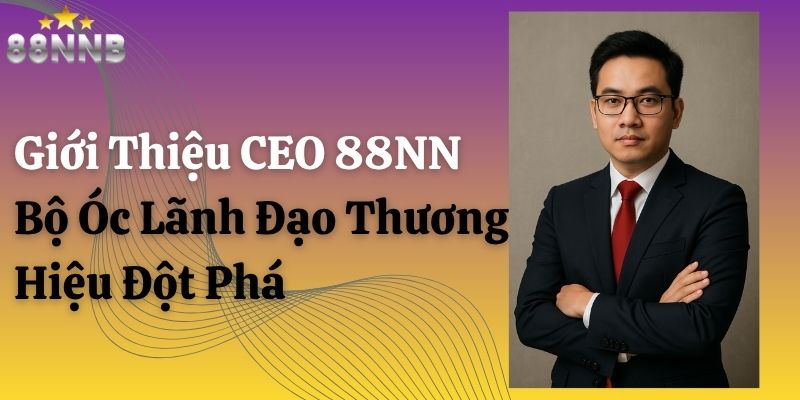 giới thiệu ceo 88nn thumb