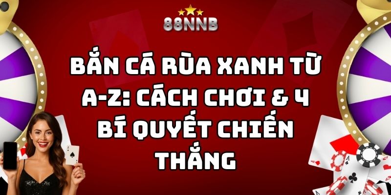 bắn cá rùa xanh 88nn thumb