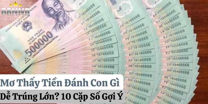 mơ thấy tiền đánh con gì 88nn thumb
