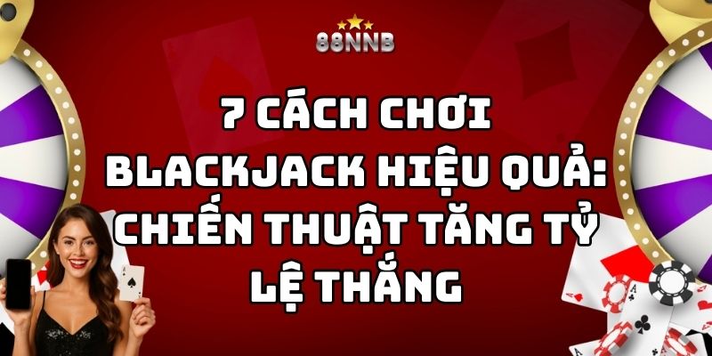 cách chơi blackjack hiệu quả 88nn thumb