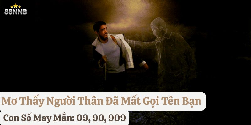 nằm mơ thấy người thân đã mất