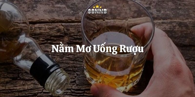 nằm mơ uống rượu 88nn thumb