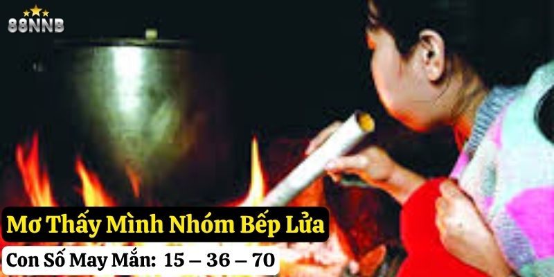 nằm mơ thấy bếp lửa