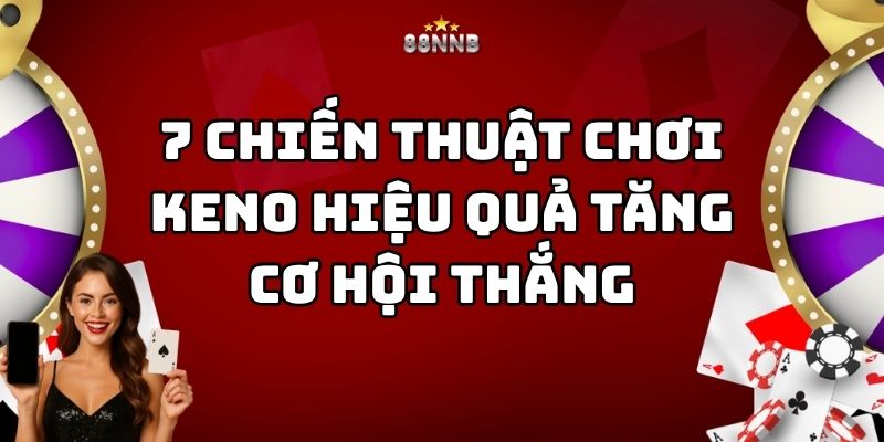 chiến thuật chơi keno hiệu quả 88nn thumb