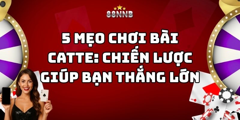mẹo chơi bài catte 88nn thumb