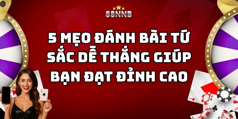 mẹo đánh bài tứ sắc dễ thắng 88nn thumb