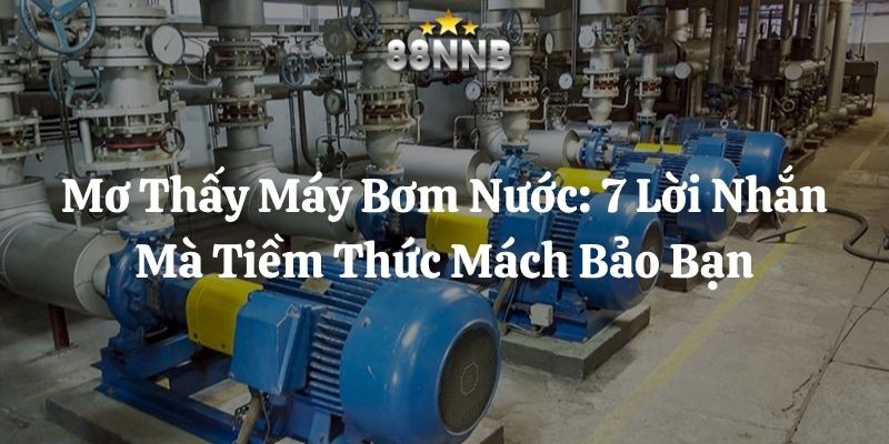 mơ thấy máy bơm nước 88nn thumb