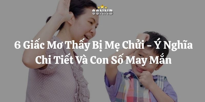 mơ thấy bị mẹ chửi 88nn thumb