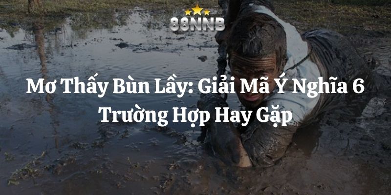 mơ thấy bùn lầy 88nn thumb