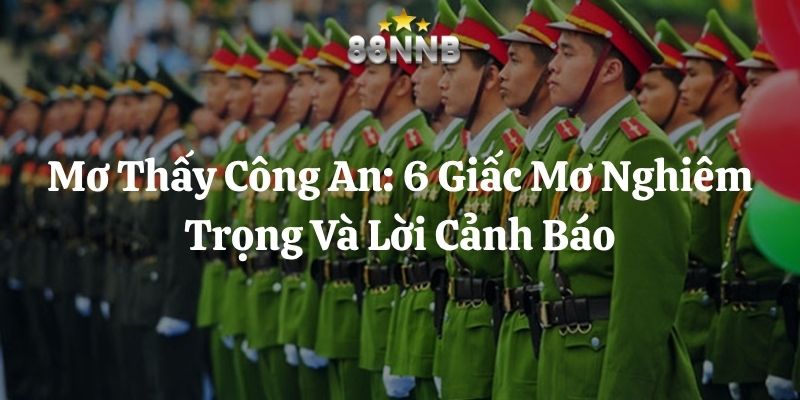 mơ thấy công an 88nn thumb