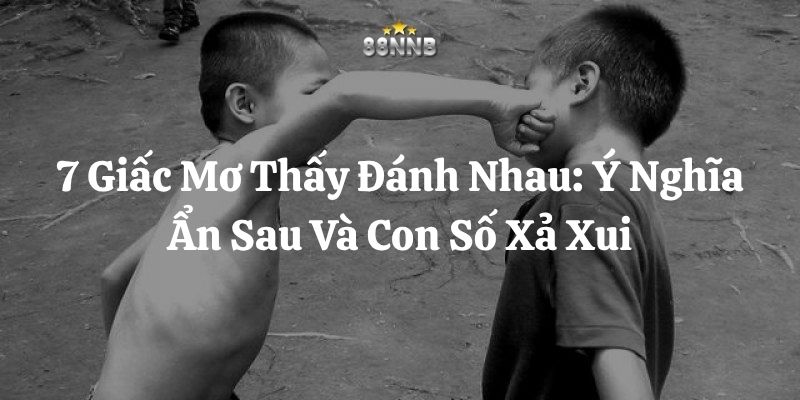 mơ thấy đánh nhau 88nn thumb