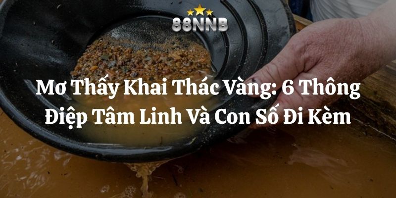 mơ thấy khai thác vàng 88nn thumb