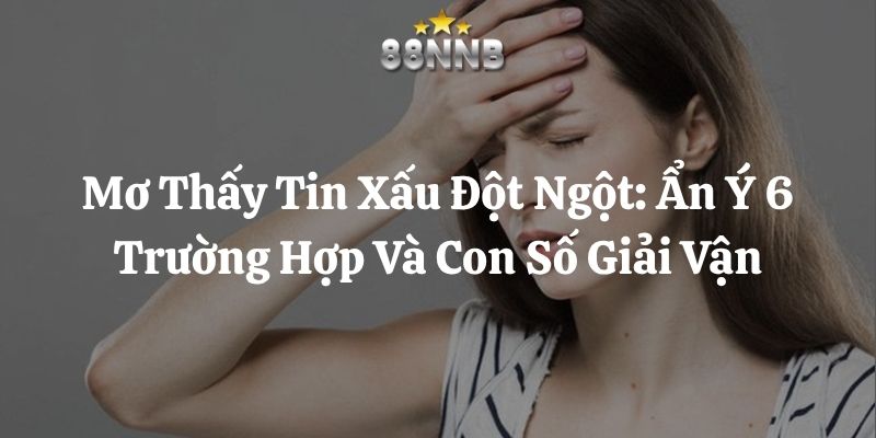 mơ thấy tin xấu đột ngột 88nn thumb