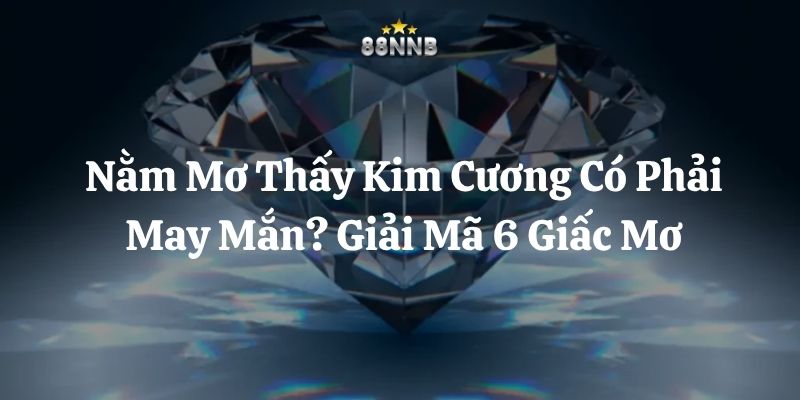 nằm mơ thấy kim cương 88nn thumb