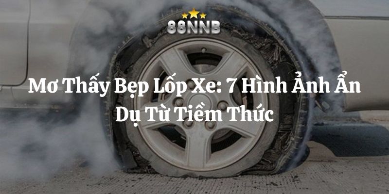 mơ thấy bẹp lốp xe 88nn thumb