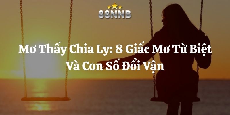 mơ thấy chia ly 88nn thumb