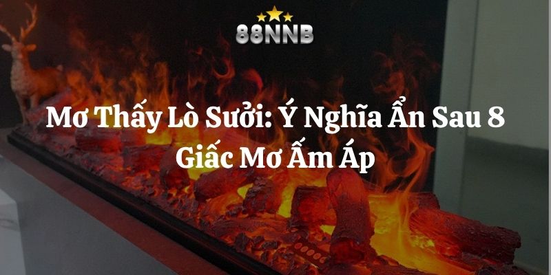 mơ thấy lò sưởi 88nn thumb