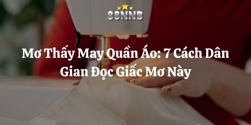mơ thấy may quần áo 88nn thumb