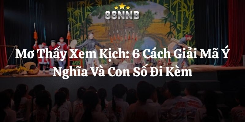 mơ thấy xem kịch 88nn thumb