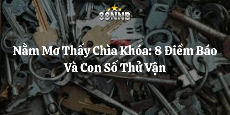 nằm mơ thấy chìa khóa 88nn thumb
