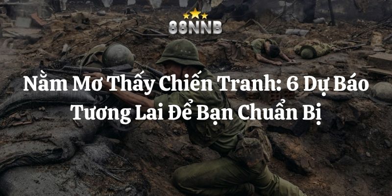 nằm mơ thấy chiến tranh 88nn thumb