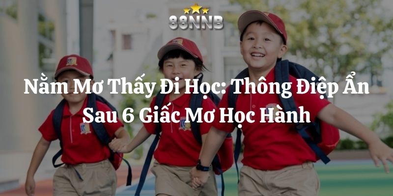nằm mơ thấy đi học 88nn thumb
