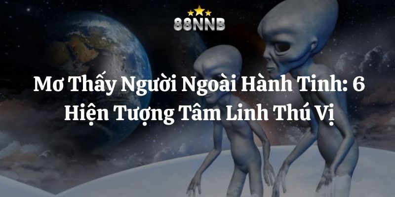 mơ thấy người ngoài hành tinh 88nn thumb