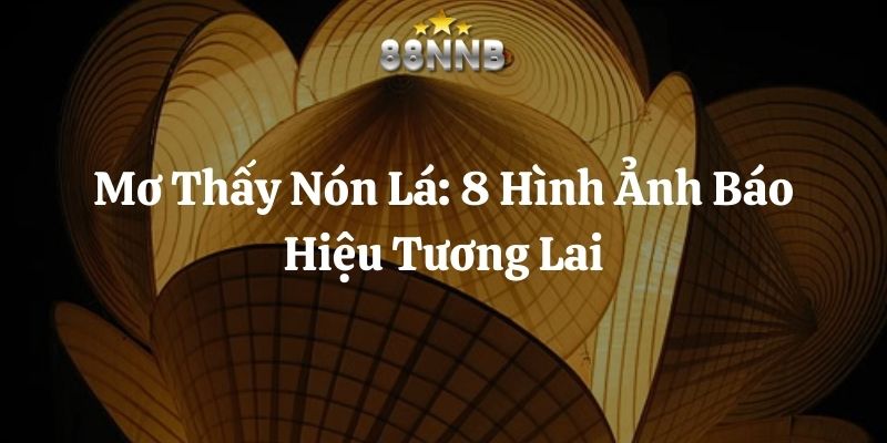 mơ thấy nón lá 88nn thumb