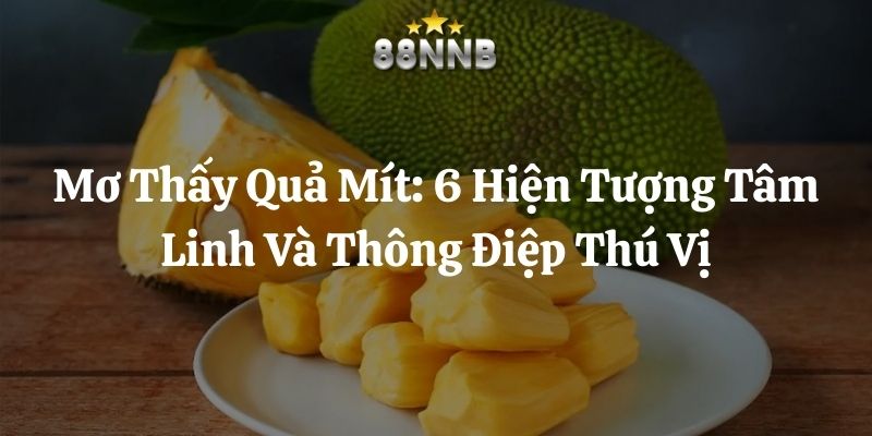 mơ thấy quả mít 88nn thumb