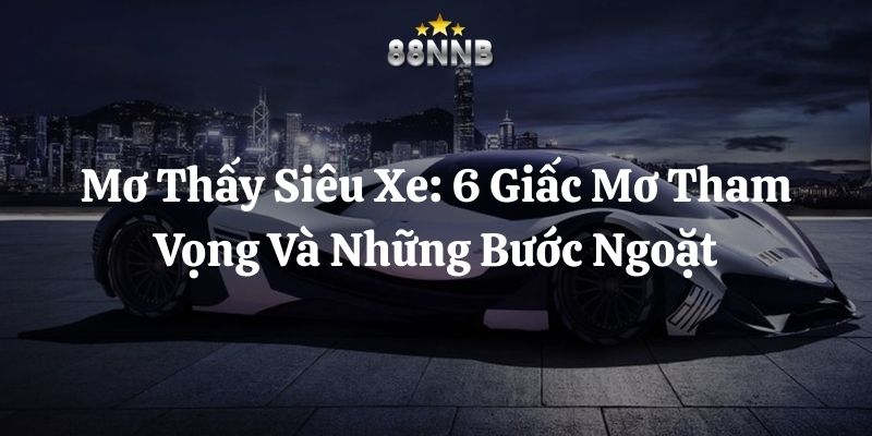 mơ thấy siêu xe 88nn thumb