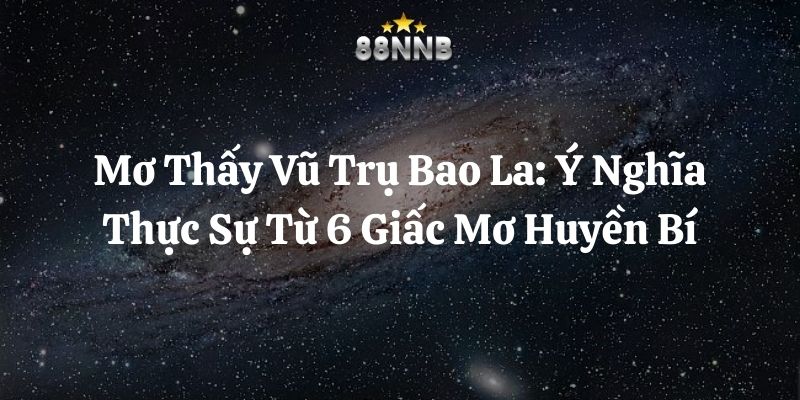 mơ thấy vũ trụ bao la 88nn thumb