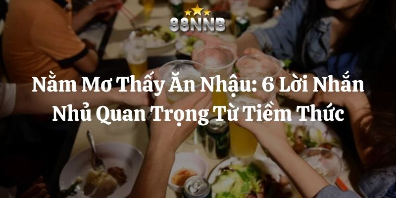 nằm mơ thấy ăn nhậu 88nn thumb