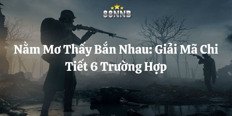 nằm mơ thấy bắn nhau 88nn thumb