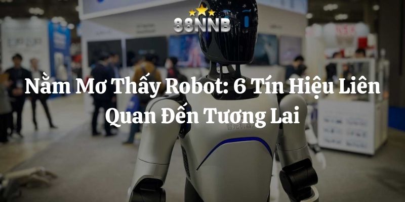 nằm mơ thấy robot 88nn thumb