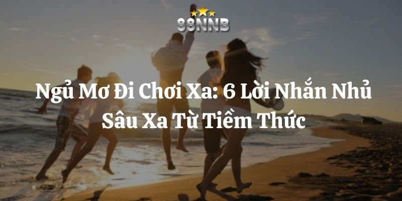 ngủ mơ đi chơi xa 88nn thumb