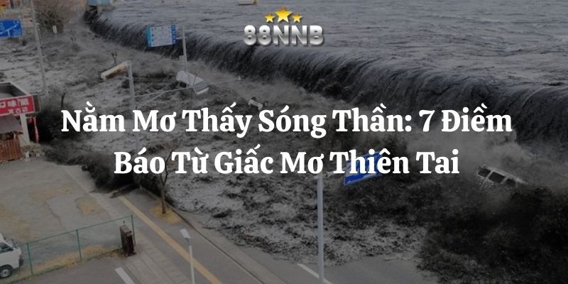 nằm mơ thấy sóng thần 88nn thumb